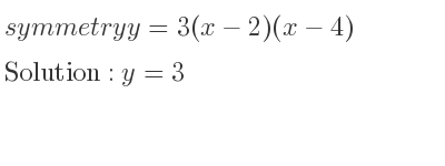 The symmetry y=3(x-2)(x-4) is y=3